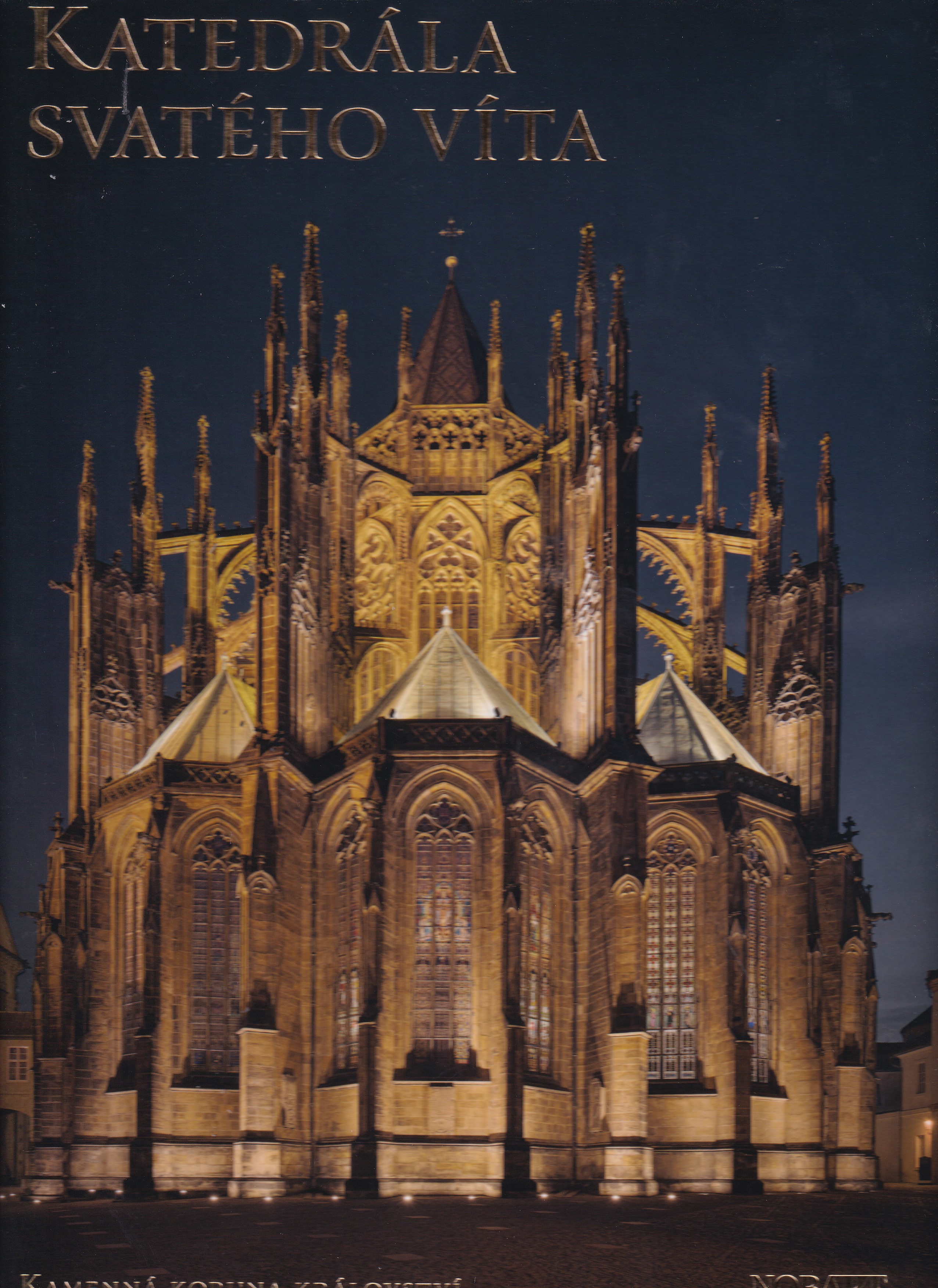 Katedrála svatého Víta : kamenná koruna království  Petr Uličný