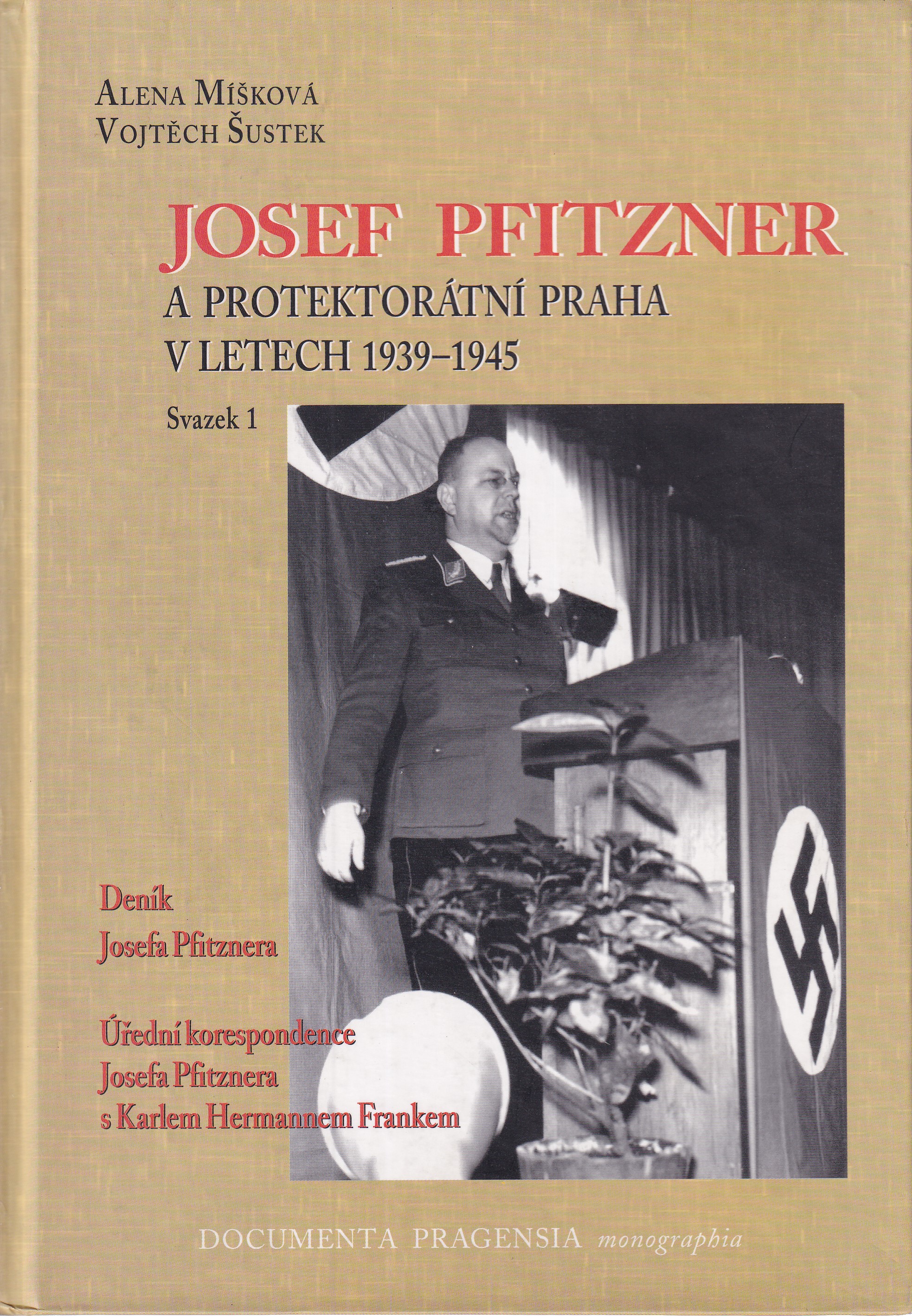 Josef Pfitzner a protektorátní Praha v letech 1939-1945. Svazek 1, Deník Josefa Pfitznera, úřední korespondence Josefa Pfitznera