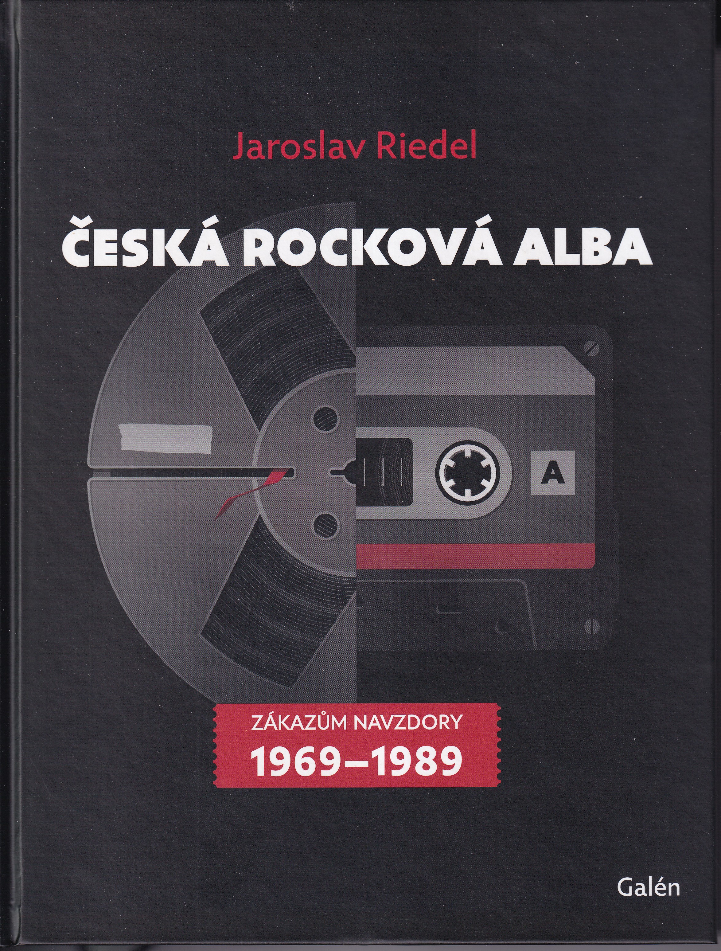 Česká rocková alba : zákazům navzdory 1969-1989