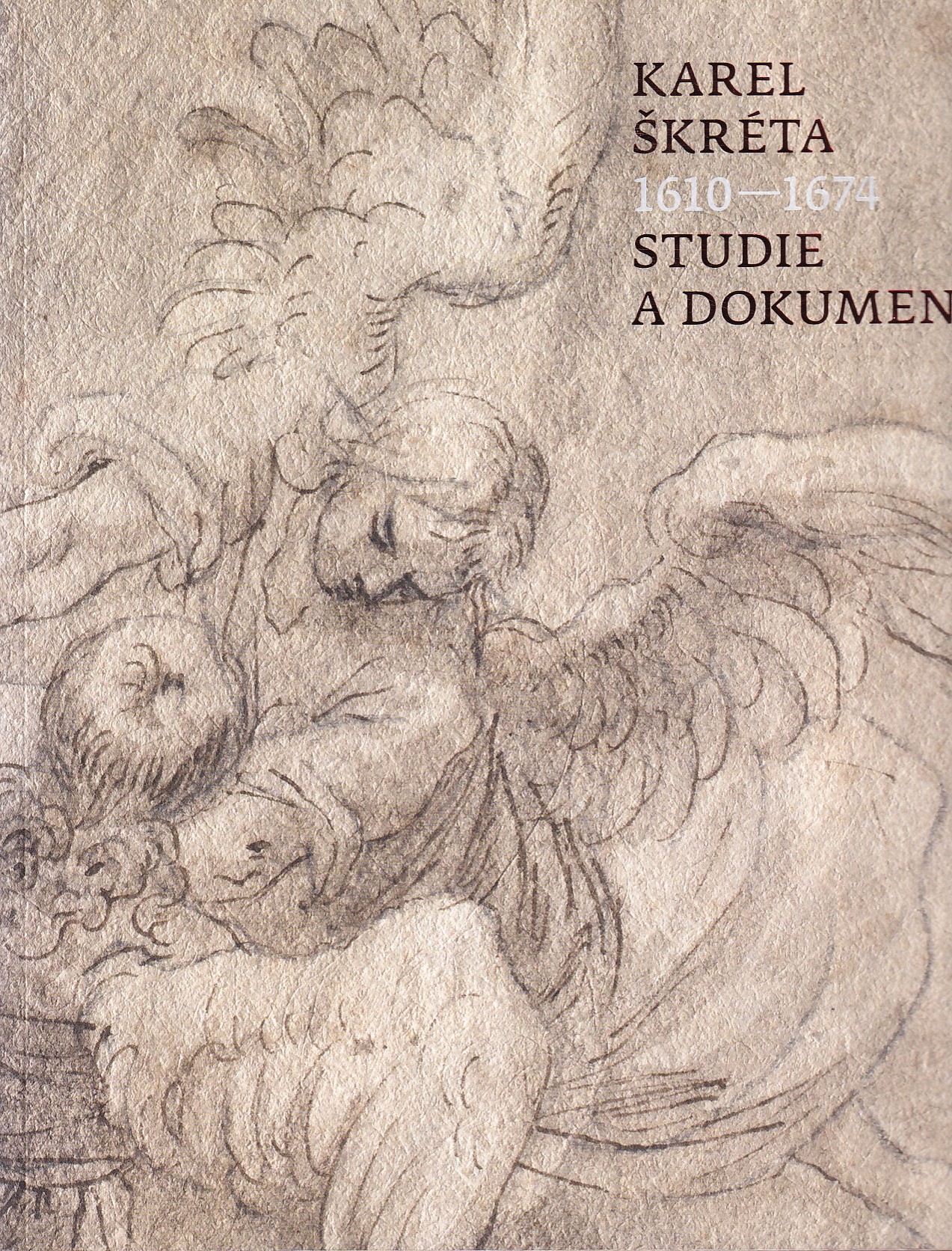 Karel Škréta : 1610-1674 : studie a dokumenty