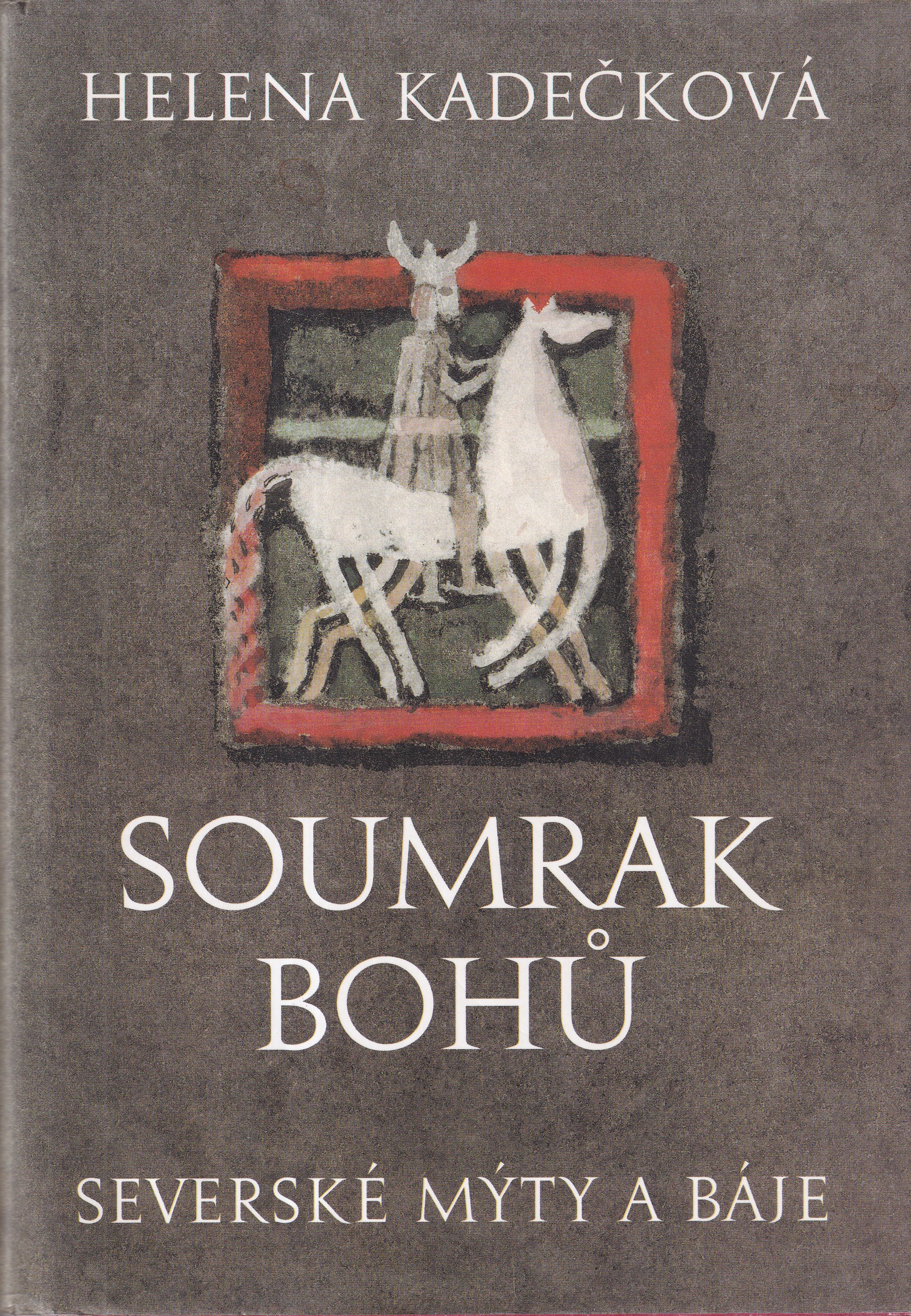 Soumrak bohů : severské mýty a báje Helena Kadečková