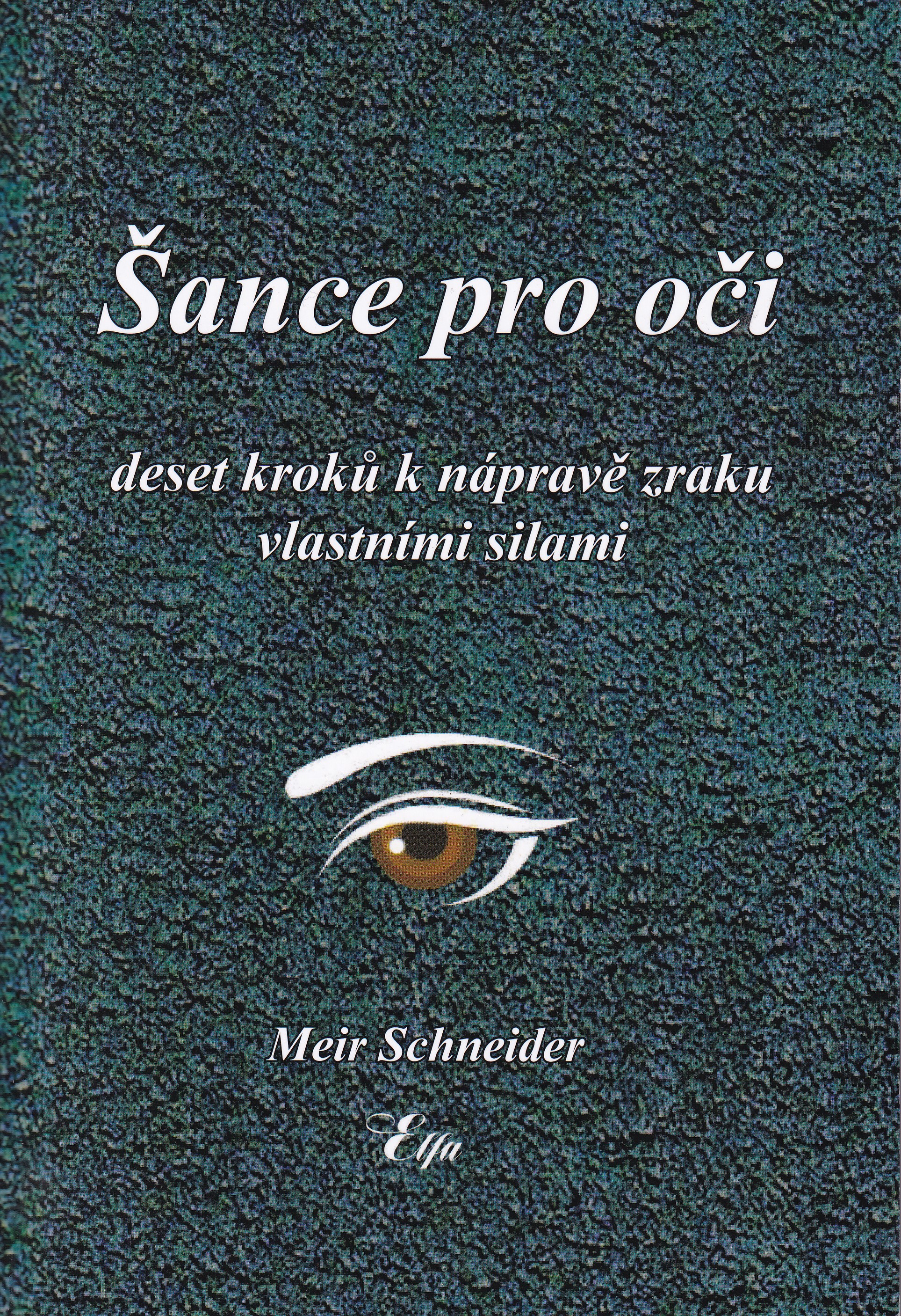 Šance pro oči : deset kroků k nápravě zraku vlastními silami