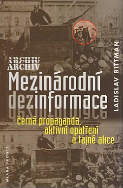 Mezinárodní dezinformace : černá propaganda, aktivní opatření a tajné akce