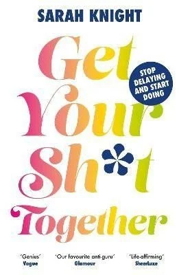 Get Your Sh*t Together 
