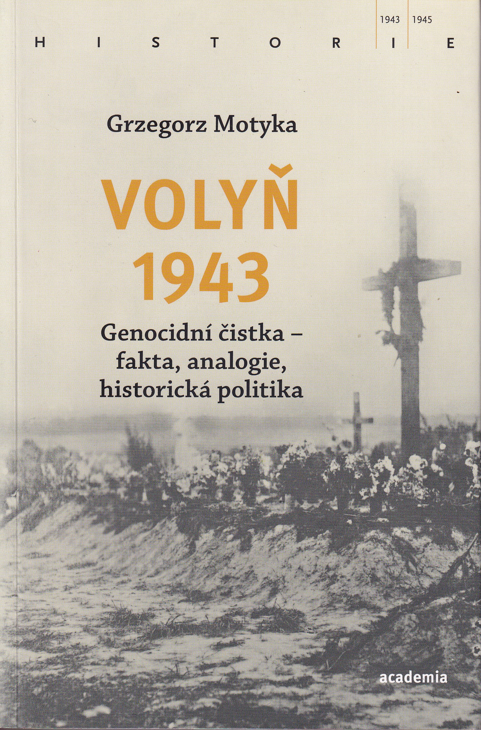Volyň 1943 : genocidní čistka - fakta, analogie, historická politika