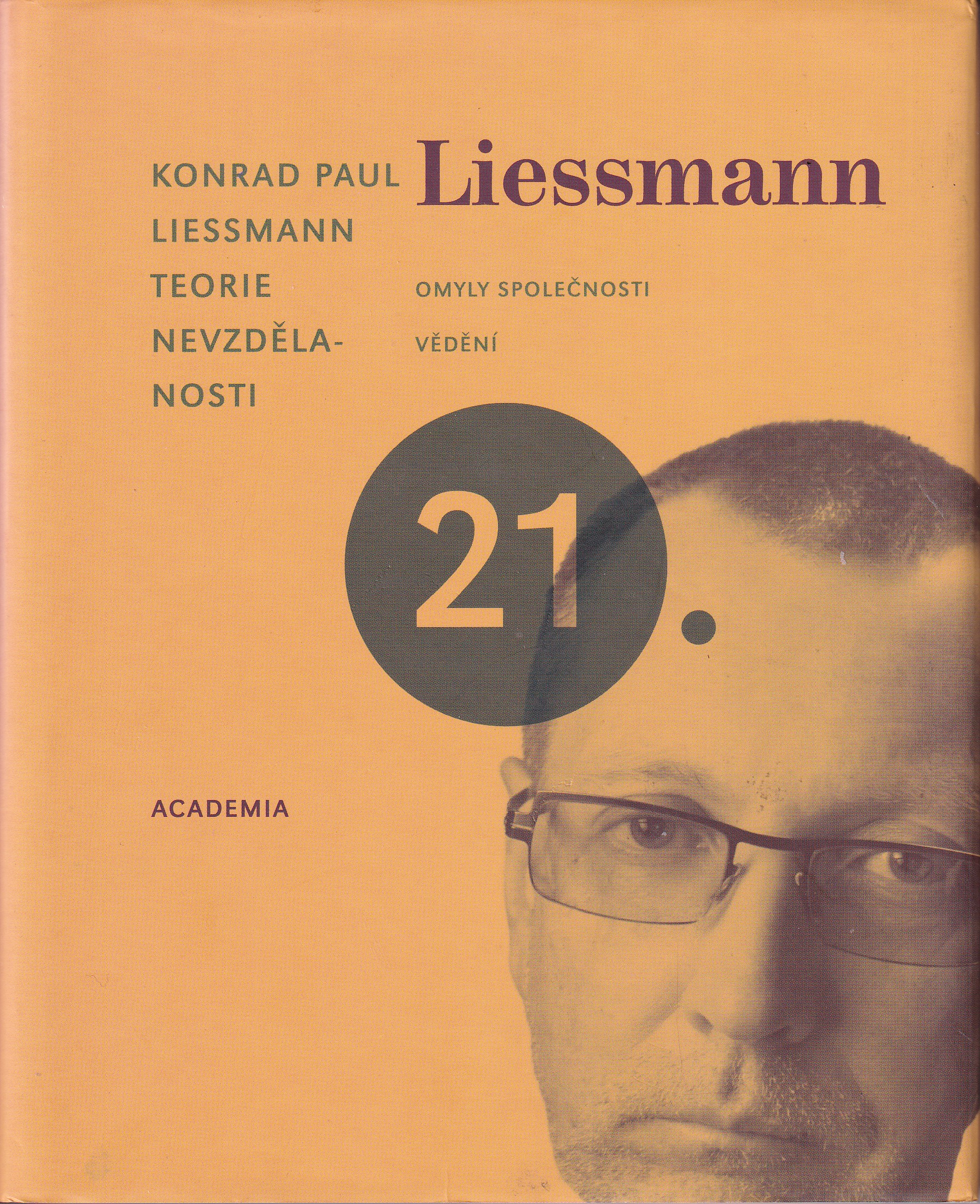 Teorie nevzdělanosti : omyly společnosti vědění / Konrad Paul Liessmann ; [z německého originálu ... přeložila Jana Zoubková]
