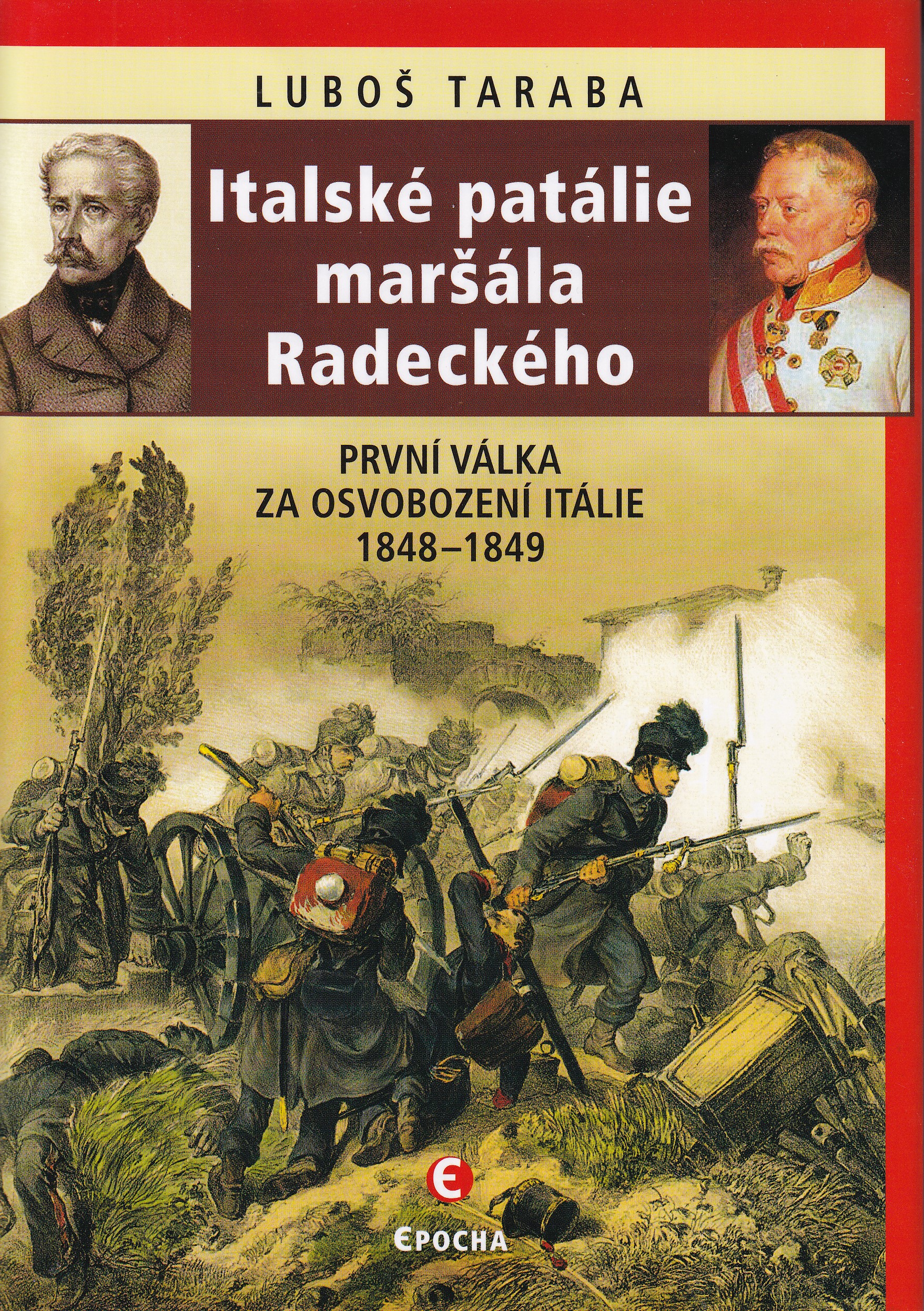 Italské patálie maršála Radeckého  první válka za sjednocení Itálie 1848-1849  Luboš Taraba