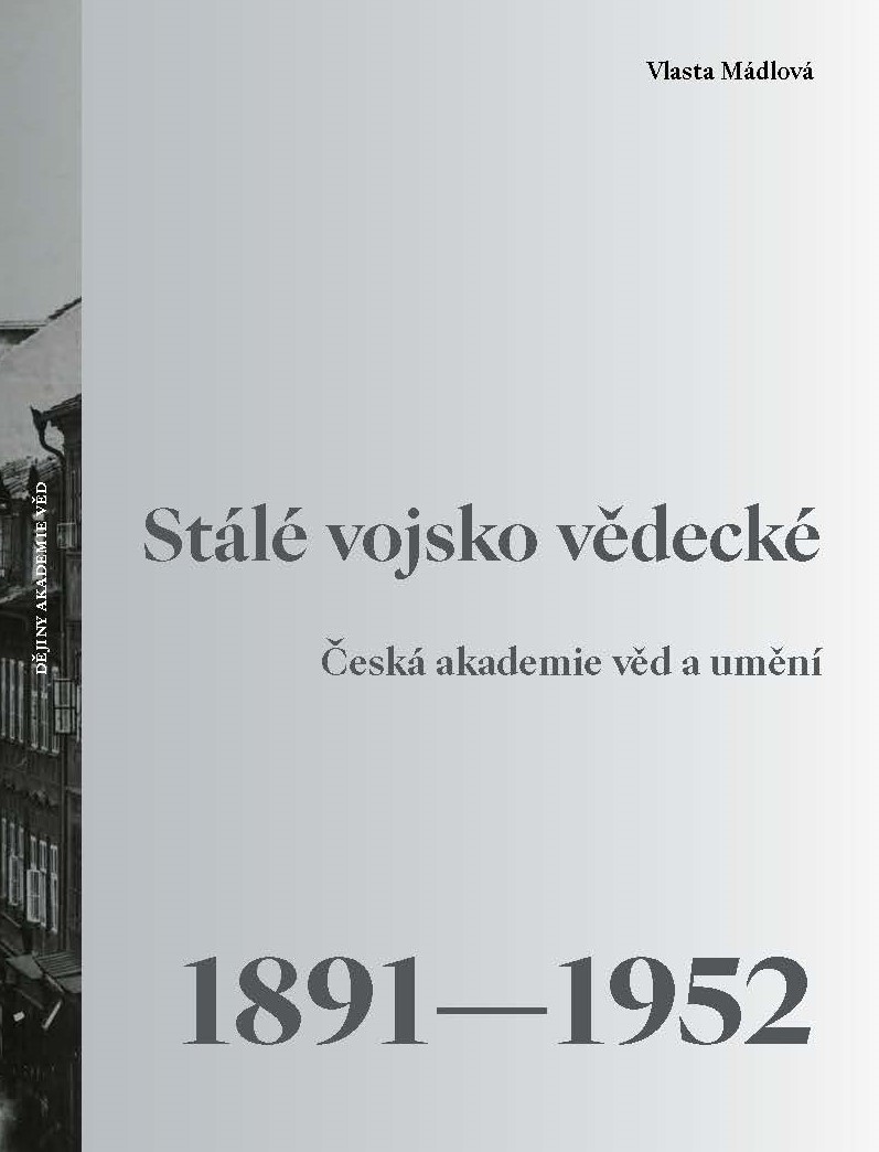 Stálé vojsko vědecké: Česká akademie věd a umění 1891–1952