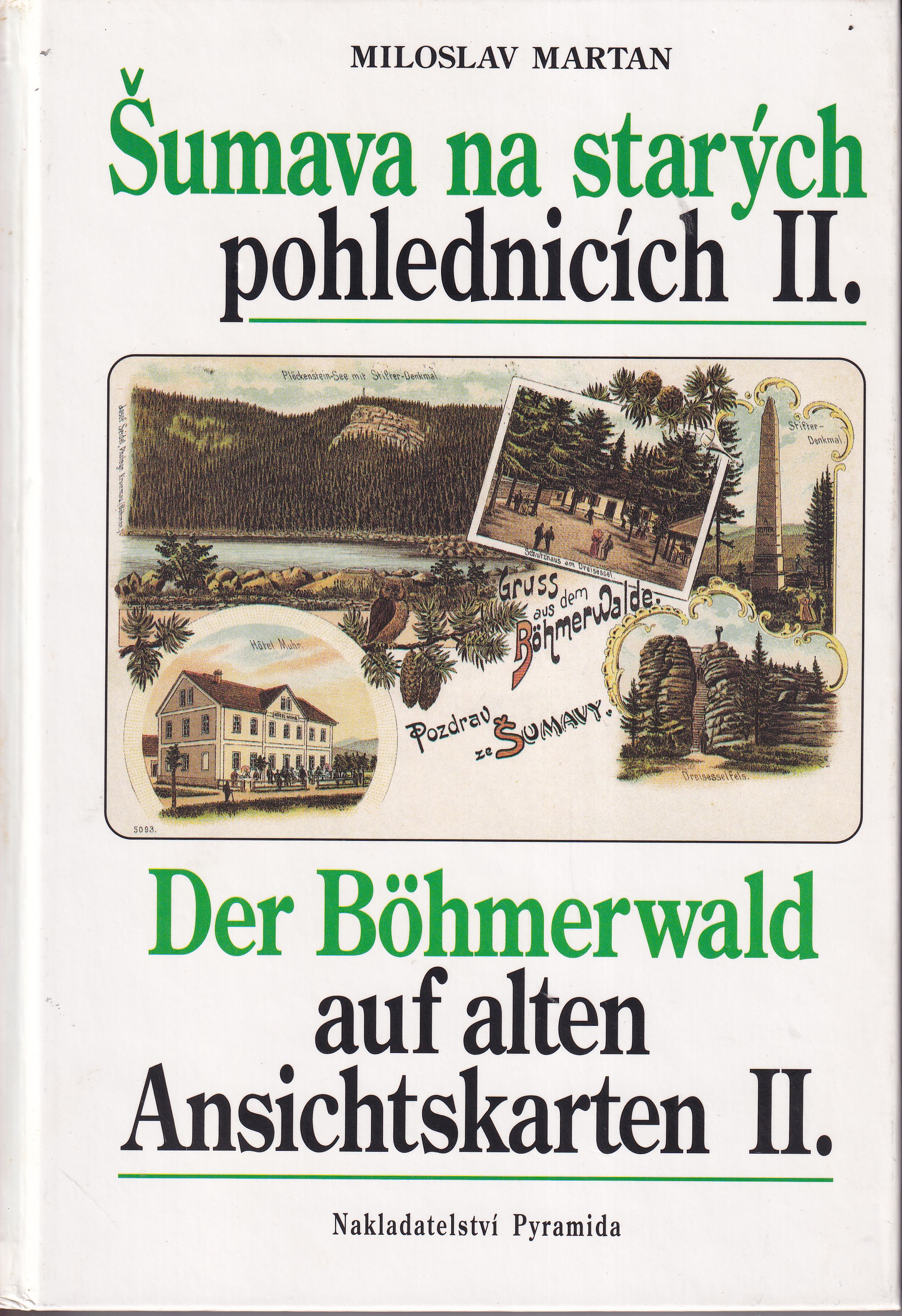 Šumava na starých pohlednicích II. = Der Böhmerwald auf alten Ansichtskarten II.