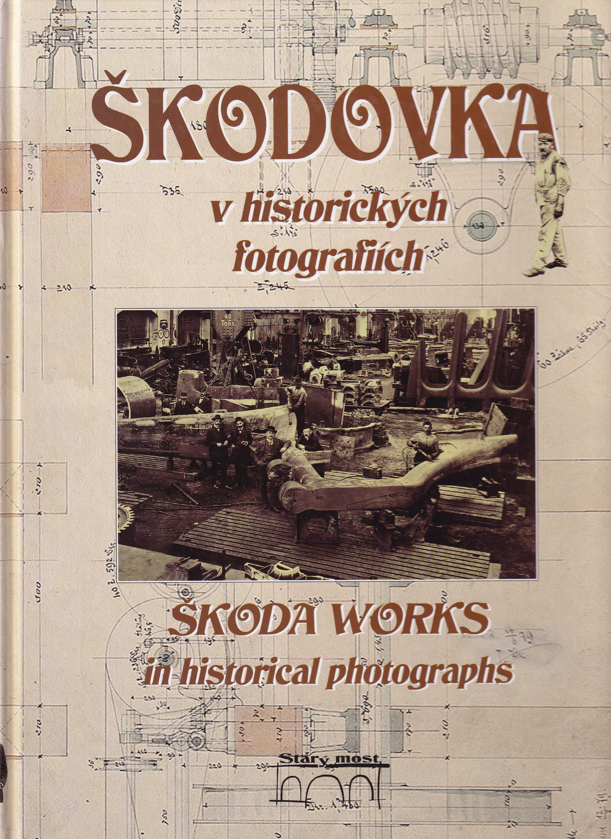 Škodovka v historických fotografiích  Škoda Works in historical photographs  Ladislava Nohovcová, Petr Mazný, Vladislav Krátký