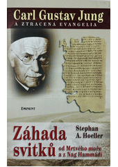 Carl Gustav Jung a ztracená evangelia : záhada svitků od Mrtvého moře a z Nag Hammádí