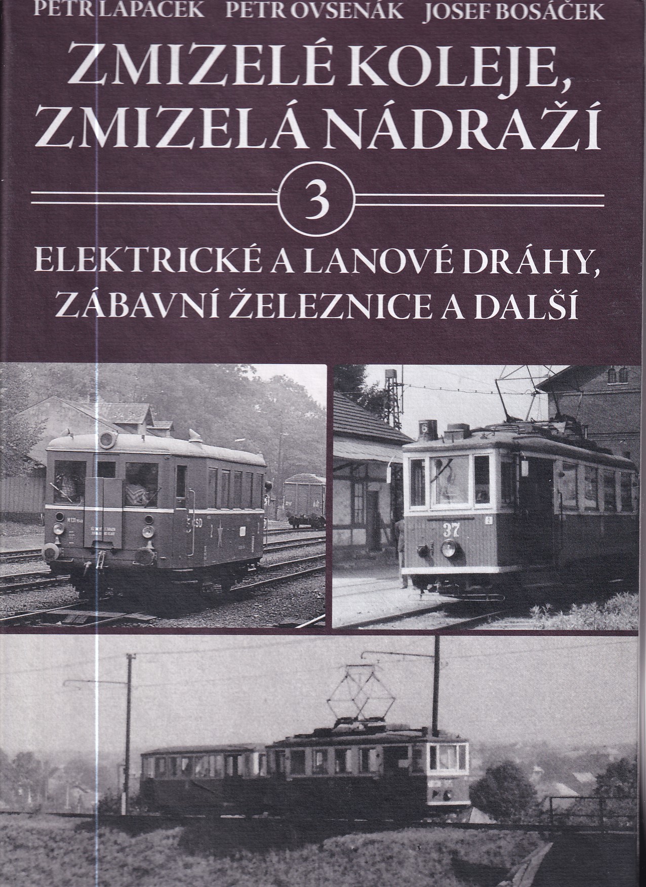 Zmizelé koleje, zmizelá nádraží. 3, Elektrické dráhy, zábavní železnice a další