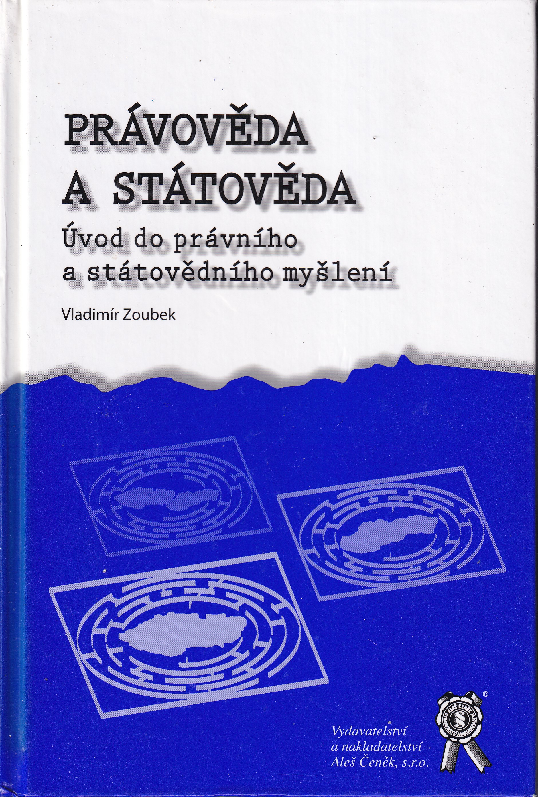 Právověda a státověda  úvod do právního a státovědního myšlení Vladimír Zoubek