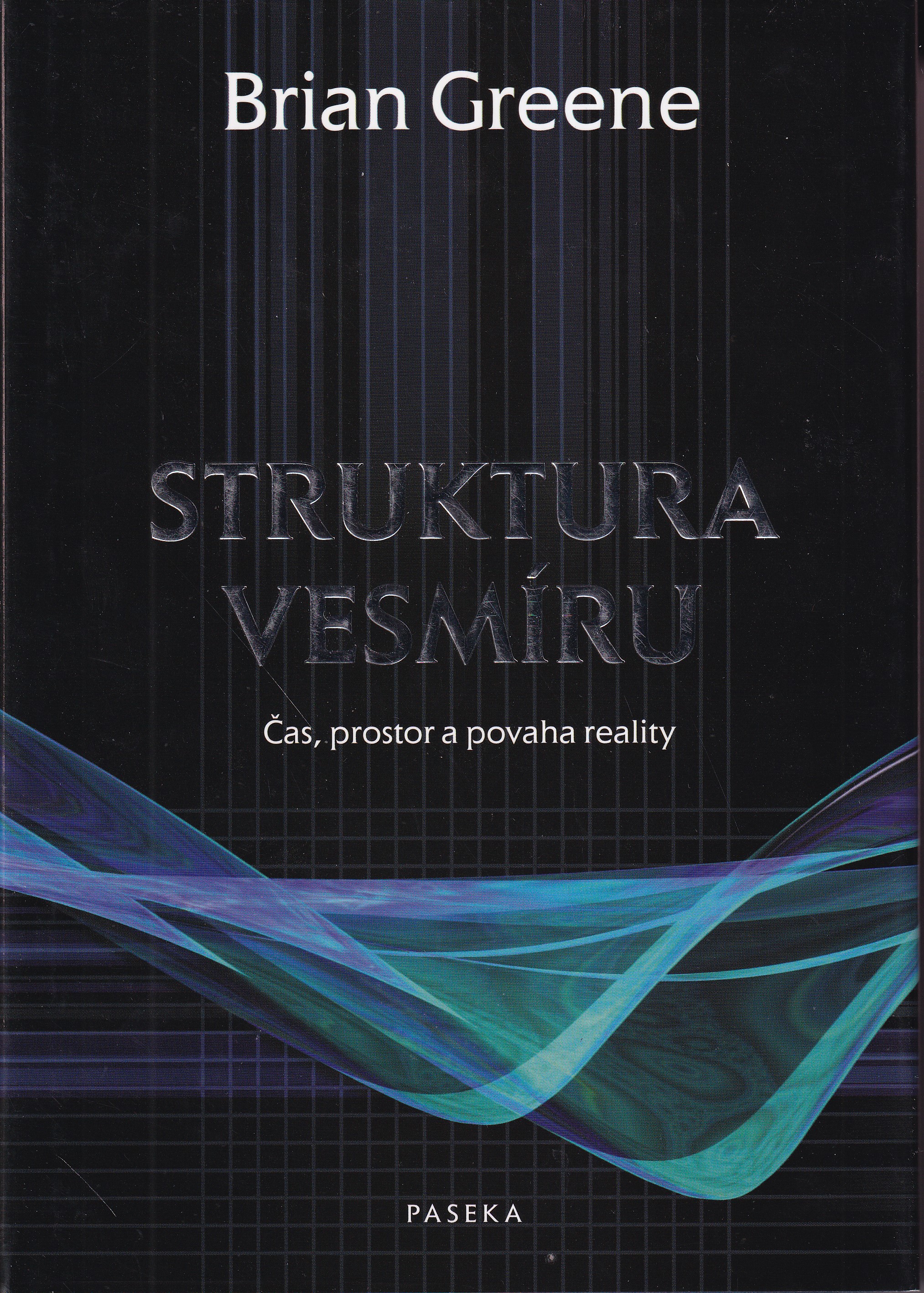 Struktura vesmíru : čas, prostor a povaha reality