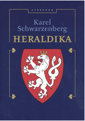 Heraldika : heraldika, čili, Přehled její theorie se zřetelem k Čechám na vývojovém základě