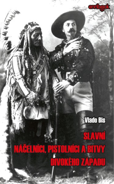 Slavní náčelníci, pistolníci a bitvy Divokého západu