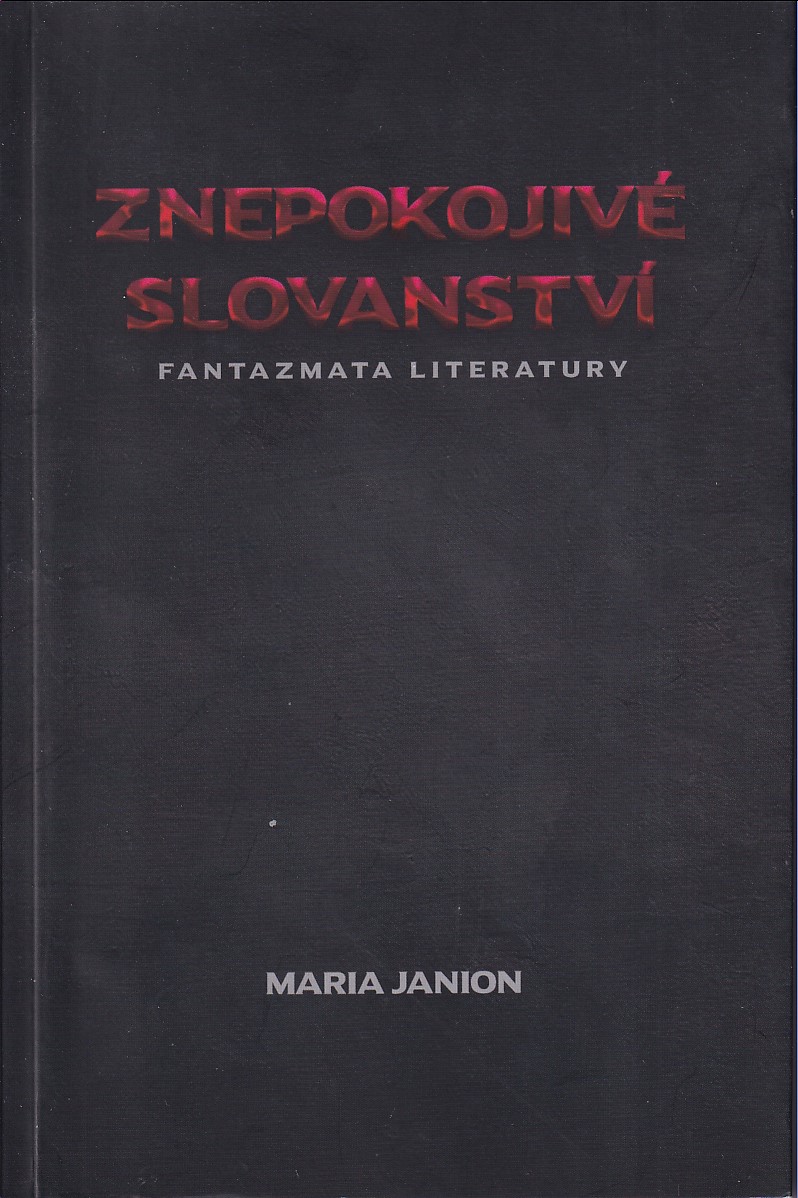 Znepokojivé slovanství : fantazmata literatury