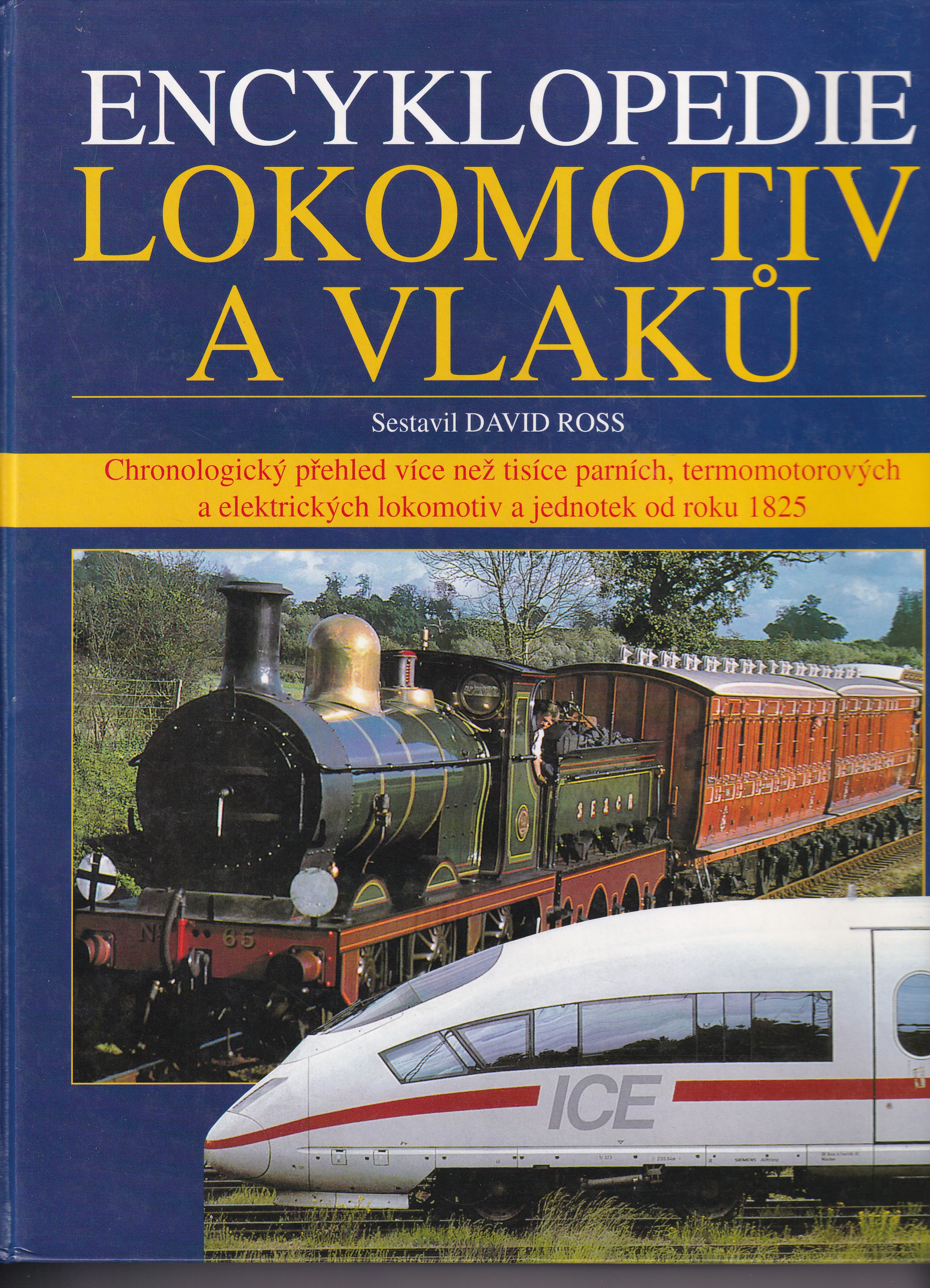 Encyklopedie lokomotiv a vlaků : chronologický přehled více než tisíce parních, termomotorových a elektrických lokomotiv a jedno