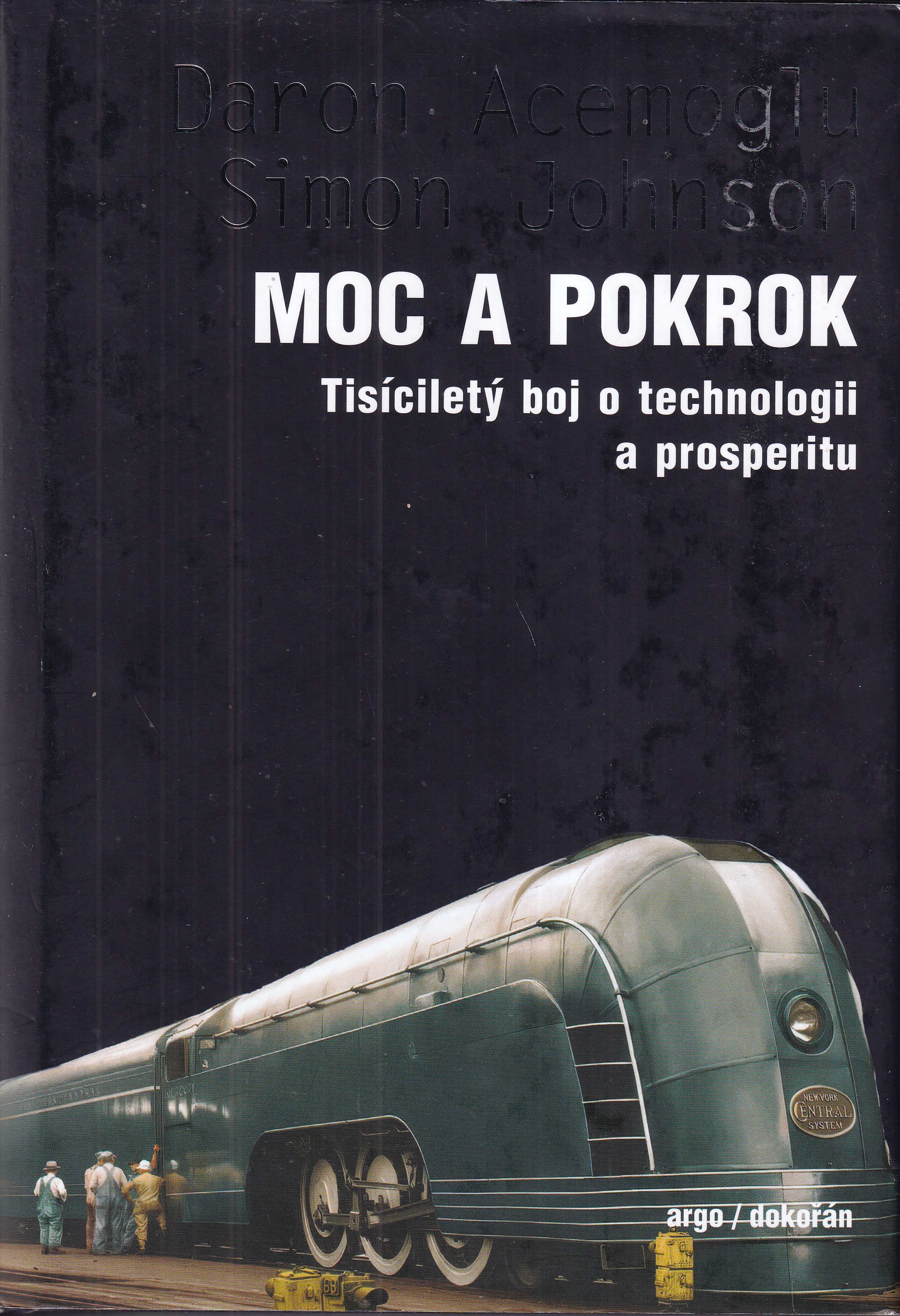 Moc a pokrok : tisíciletý boj o technologii a prosperitu  Daron Acemoglu, Simon Johnson