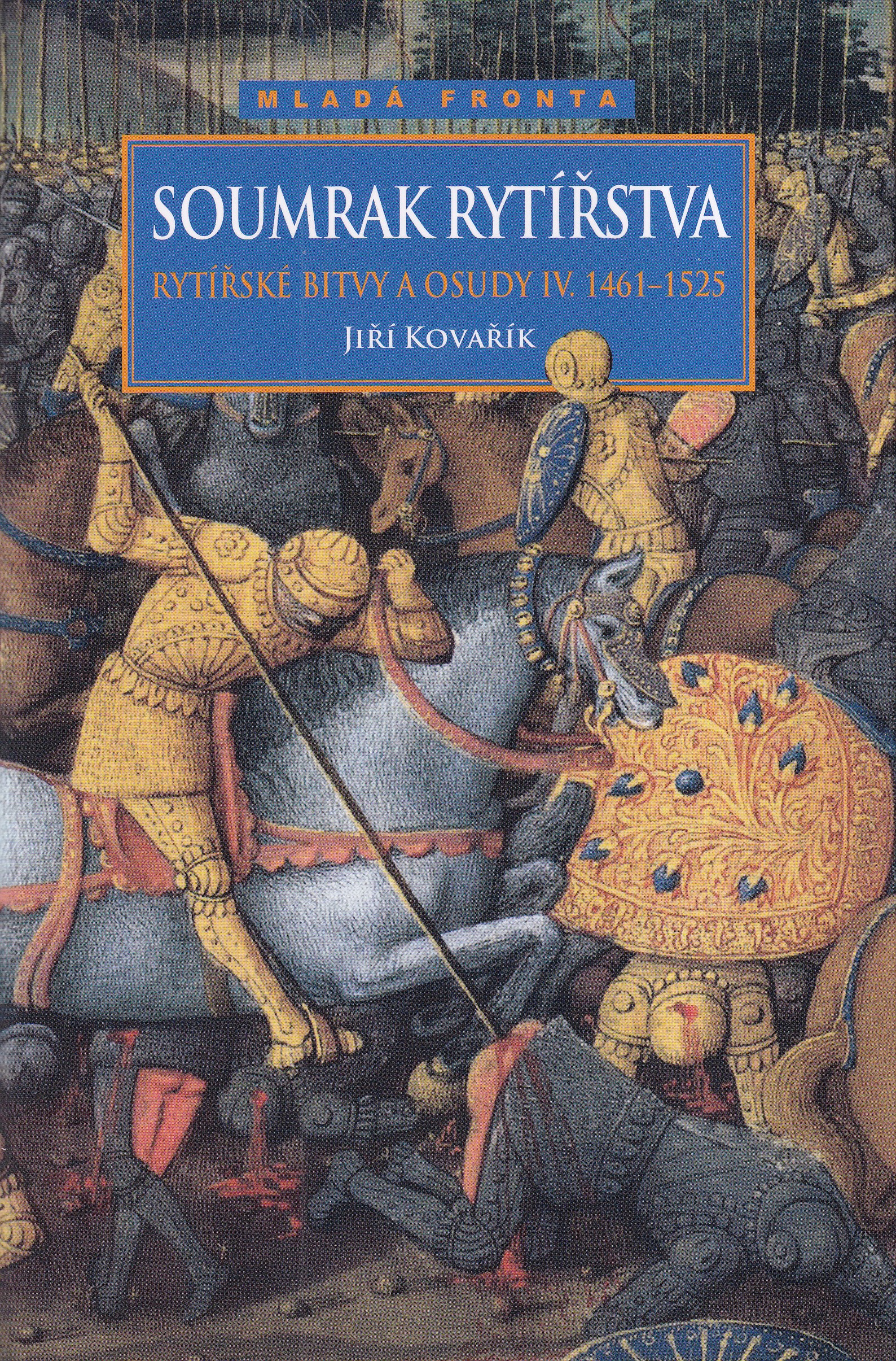 Soumrak rytířstva  (1461-1525)  rytířské bitvy a osudy IV
