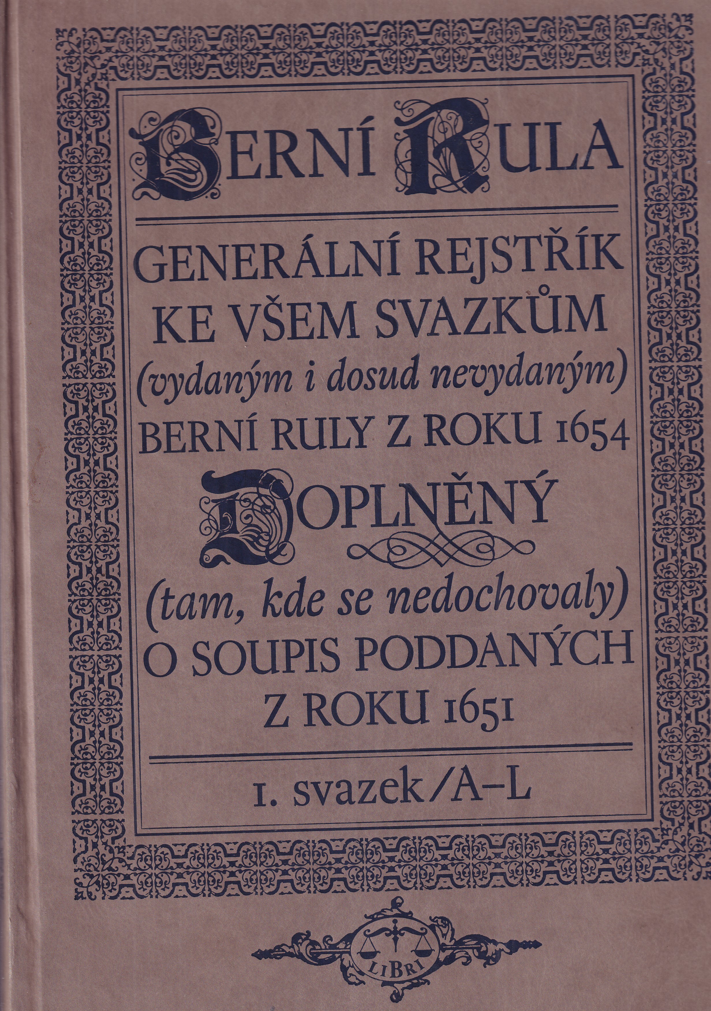 Berní rula : generální rejstřík ke všem svazkům (vydaným i dosud nevydaným) berní ruly z roku 1654 doplněný (tam, kde se nedocho