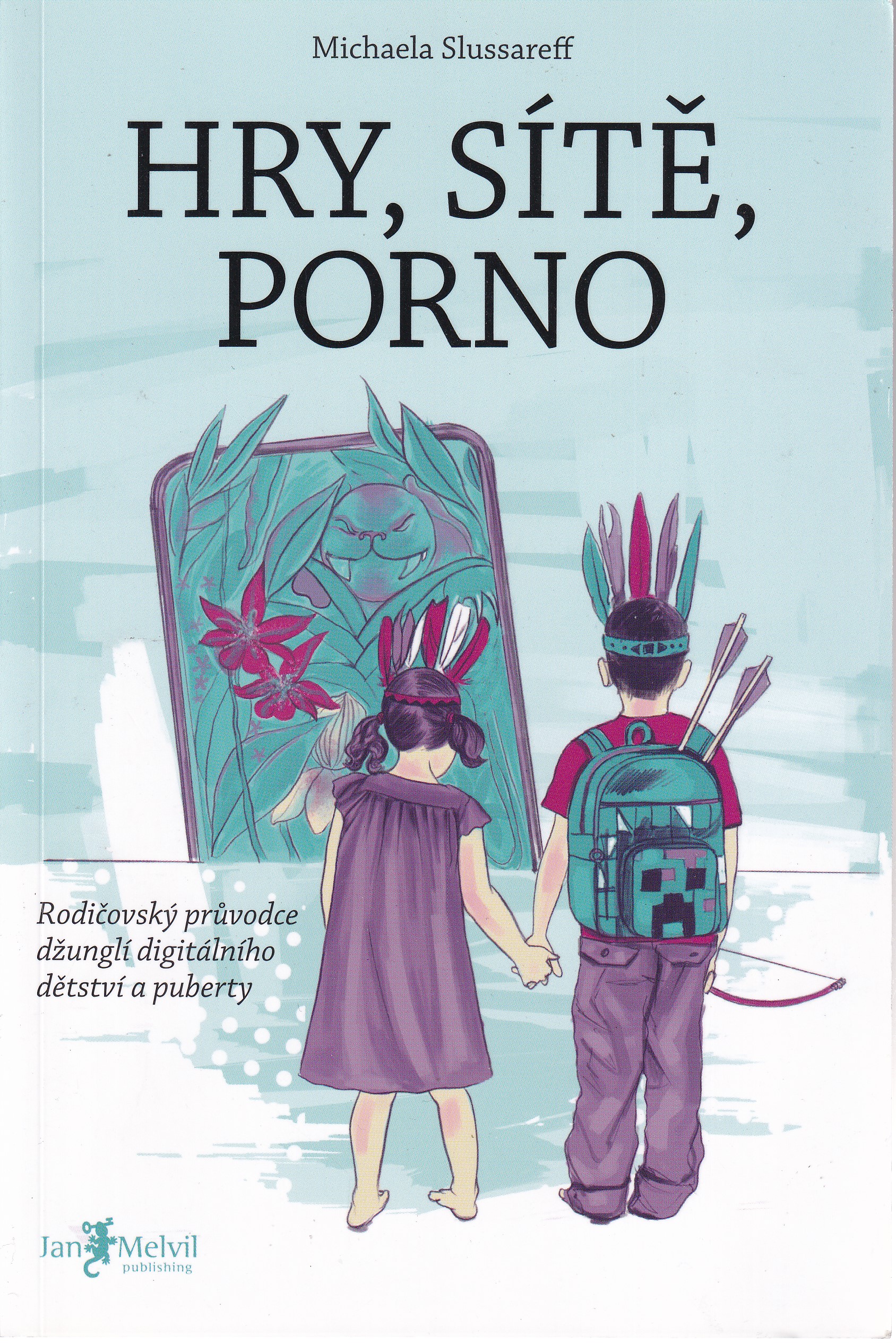 Hry, sítě, porno  rodičovský průvodce džunglí digitálního dětství a puberty