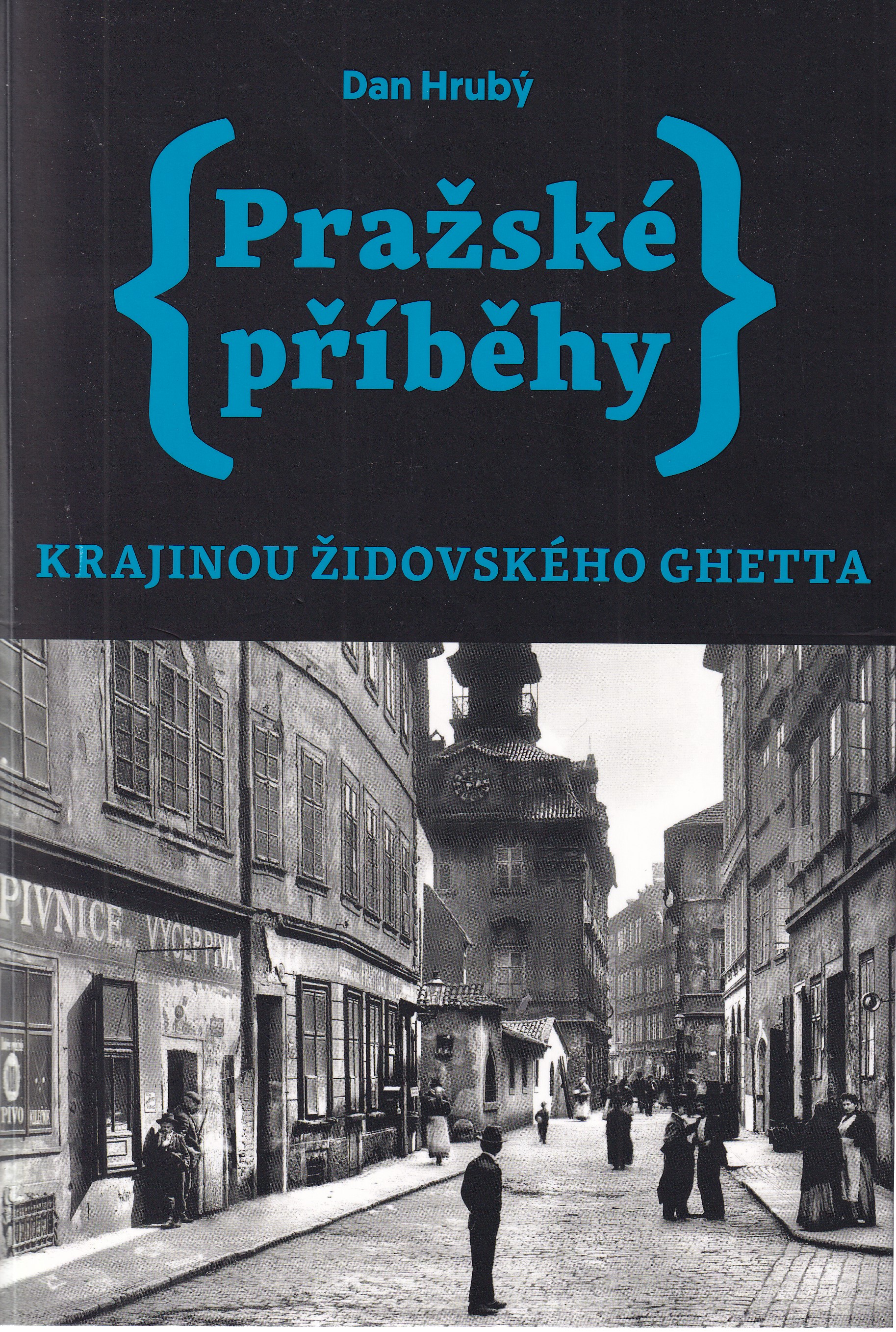 Pražské příběhy Krajinou židovského ghetta  Dan Hrubý