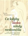 Co kdyby láska nikdy neskončila. Láska v díle paní de La Fayette, Ingmara Bergmana