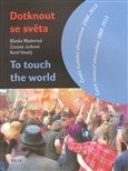 Dotknout se světa/To touch the world: Česká hudební alternativa 1968–2013 / Czech musical alternative 1968-2013