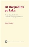 Jít Hospodinu po krku: Woody Allen, kniha Job a židovská teologie po holokaustu