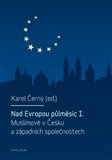 Nad Evropou půlměsíc I.: Muslimové v Česku a západních společnostech