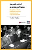 Neukáznění a neangažovaní: Disciplinace členů Komunistické strany Československa v letech 1948–1952