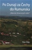 Po Dunaji za Čechy do Rumunska: Návrat ztracených dětí