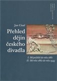 Přehled dějin českého divadla I. a II.: Od počátků do roku 1945