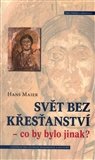 Svět bez křesťanství: Co by bylo jinak?