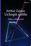 Uchopit světlo: Dějiny světla a mysli