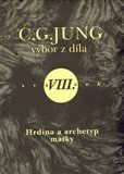 Výbor z díla VIII. - Hrdina a archetyp matky