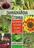 Zahrádkářova čítanka: Biodynamické pěstování zeleniny a ovoce