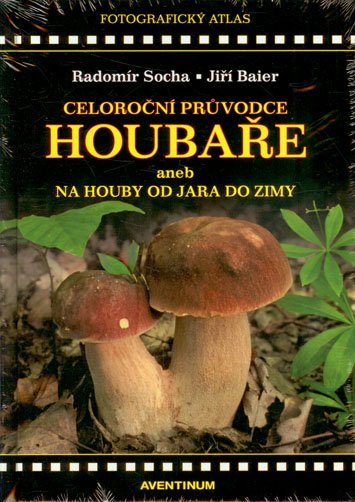Celoroční průvodce houbaře aneb Na houby od jara do zimy
