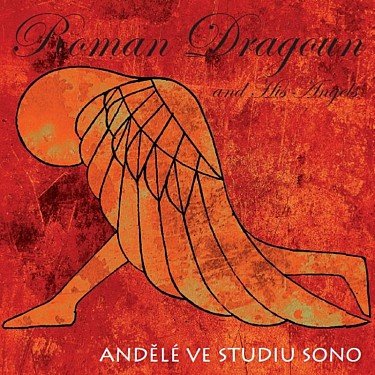 Roman Dragoun And His Angels : Andělé ve studiu SONO