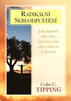 Radikální sebeodpuštění: Jak přijmout sám sebe, mít sám sebe rád a milovat svůj život