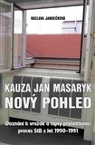 Kauza Jan Masaryk (nový pohled) Doznání k vrazdě a tajný přešetřovací proces StB z let 1950-1951