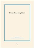 Nietzsche a (ne)přátelé