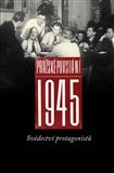 Pražské povstání 1945 Svědectví protagonistů