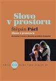 Slovo v prostoru Scénické řešení a divácký prožitek dramatu