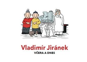 Vladimír Jiránek - Včera a dnes