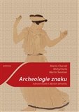 Archeologie znaku. Vybrané studie k dějinám sémiotiky