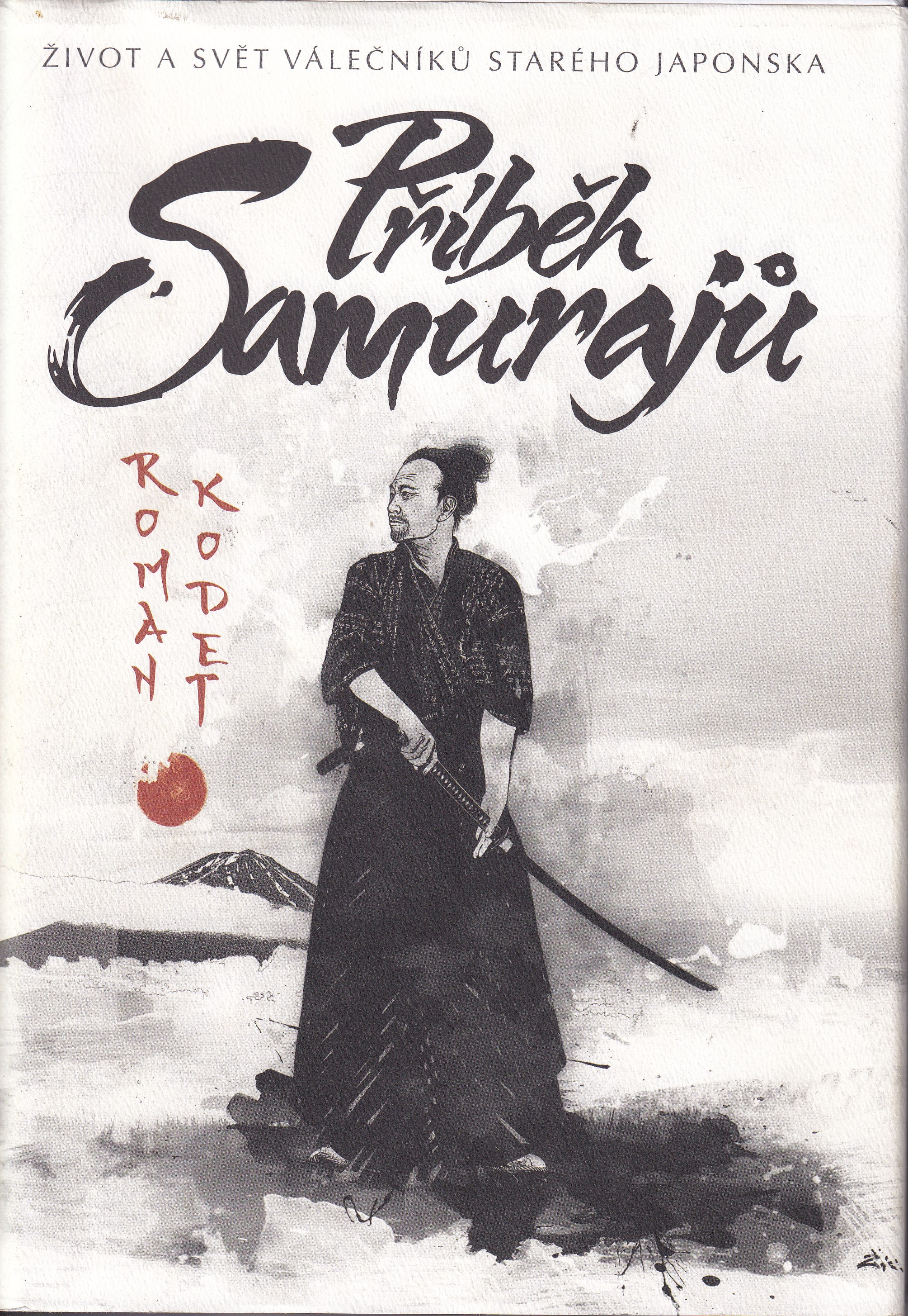 Příběh samurajů : život a svět válečníků starého Japonska