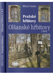 Pražské hřbitovy. Olšanské hřbitovy I. & II.