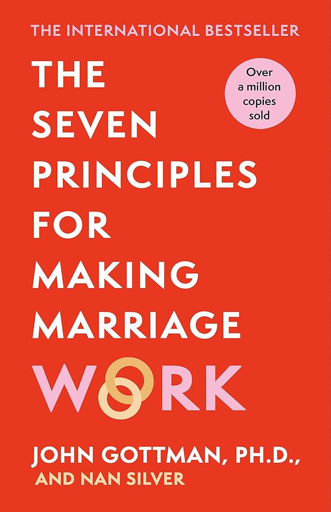 The Seven Principles For Making Marriage Work 